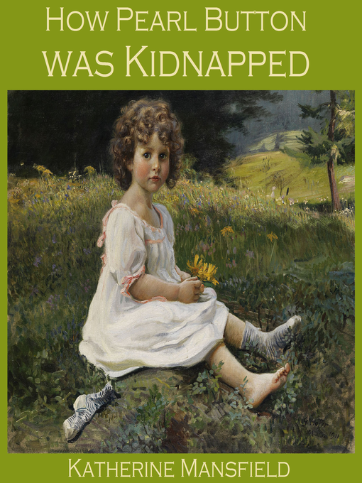 Title details for How Pearl Button was Kidnapped by Katherine Mansfield - Wait list